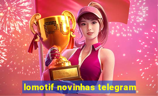 lomotif novinhas telegram